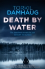 Death By Water (Oslo Crime Files 2) : An atmospheric, intense thriller you won't forget - eBook