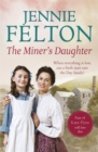 The Miner's Daughter : The second dramatic and powerful saga in the beloved Families of Fairley Terrace series - Book