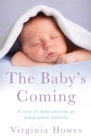 The Baby's Coming : A Story of Dedication by an Independent Midwife - Book