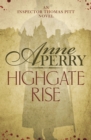 Highgate Rise (Thomas Pitt Mystery, Book 11) : A cosy society is not as spotless as it seems - eBook