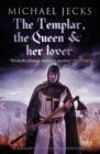 The Templar, the Queen and Her Lover (Last Templar Mysteries 24) : Conspiracies and intrigue abound in this thrilling medieval mystery - eBook