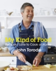 My Kind of Food : Recipes I Love to Cook at Home - Book