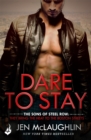 Dare To Stay: The Sons of Steel Row 2 : The stakes are dangerously high...and the passion is seriously intense - Book