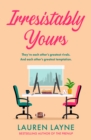 Irresistibly Yours : A scorching office romance from the author of The Prenup! - eBook