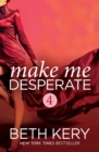 Make Me Desperate (Make Me: Part Four) - eBook