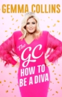 The GC : How to Be a Diva - Book