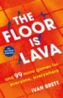 The Floor is Lava : and 99 more screen-free games for all the family to play - Book