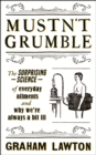 Mustn't Grumble : The surprising science of everyday ailments and why we re always a bit ill - eBook