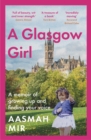 A Glasgow Girl : A memoir of growing up and finding your voice - eBook