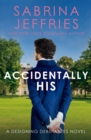 Accidentally His : A dazzling new novel from the Queen of the sexy Regency romance! - Book