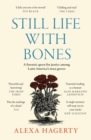 Still Life with Bones: A forensic quest for justice among Latin America’s mass graves : CHOSEN AS ONE OF THE BEST BOOKS OF 2023 BY FT READERS AND THE NEW YORKER - Book
