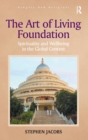 The Art of Living Foundation : Spirituality and Wellbeing in the Global Context - Book