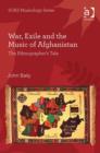 War, Exile and the Music of Afghanistan : The Ethnographer’s Tale - Book