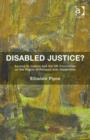 Disabled Justice? : Access to Justice and the UN Convention on the Rights of Persons with Disabilities - Book
