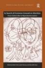 In Search of Common Ground on Abortion : From Culture War to Reproductive Justice - Book