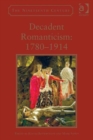 Decadent Romanticism: 1780-1914 - Book