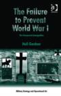 The Failure to Prevent World War I : The Unexpected Armageddon - Book