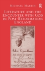 Literature and the Encounter with God in Post-Reformation England - Book