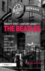 The Twenty-First-Century Legacy of the Beatles : Liverpool and Popular Music Heritage Tourism - Book