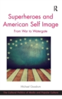 Superheroes and American Self Image : From War to Watergate - Book