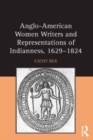 Anglo-American Women Writers and Representations of Indianness, 1629-1824 - Book