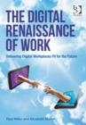 The Digital Renaissance of Work : Delivering Digital Workplaces Fit for the Future - Book
