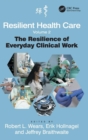 Resilient Health Care, Volume 2 : The Resilience of Everyday Clinical Work - Book