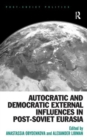 Autocratic and Democratic External Influences in Post-Soviet Eurasia - Book