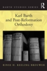 Karl Barth and Post-Reformation Orthodoxy - Book