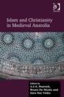 Islam and Christianity in Medieval Anatolia - Book