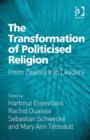 The Transformation of Politicised Religion : From Zealots into Leaders - Book