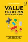 Value Creation and the Internet of Things : How the Behavior Economy will Shape the 4th Industrial Revolution - Book