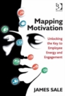 Mapping Motivation : Unlocking the Key to Employee Energy and Engagement - Book