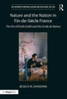 Nature and the Nation in Fin-de-Siecle France : The Art of Emile Galle and the Ecole de Nancy - Book