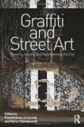 Graffiti and Street Art : Reading, Writing and Representing the City - Book