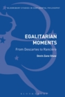 Egalitarian Moments: From Descartes to Ranciere - Book