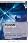 Religion in Hip Hop : Mapping the New Terrain in the US - eBook
