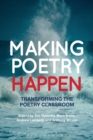 Making Poetry Happen : Transforming the Poetry Classroom - Book