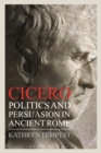 Cicero : Politics and Persuasion in Ancient Rome - Book
