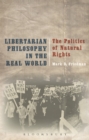 Libertarian Philosophy in the Real World : The Politics of Natural Rights - Book
