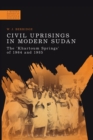 Civil Uprisings in Modern Sudan : The 'Khartoum Springs' of 1964 and 1985 - Book