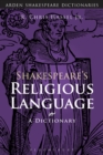 Shakespeare's Religious Language : A Dictionary - Book