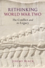 Rethinking World War Two : The Conflict and its Legacy - eBook
