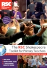 The RSC Shakespeare Toolkit for Primary Teachers - Book