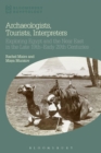 Archaeologists, Tourists, Interpreters : Exploring Egypt and the Near East in the Late 19th-Early 20th Centuries - Book