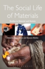 The Social Life of Materials : Studies in Materials and Society - Book