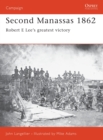 Second Manassas 1862 : Robert E Lee’s Greatest Victory - eBook