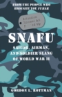 SNAFU Situation Normal All F***ed Up : Sailor, Airman, and Soldier Slang of World War II - eBook