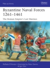 Byzantine Naval Forces 1261–1461 : The Roman Empire's Last Marines - Book