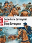 Confederate Cavalryman vs Union Cavalryman : Eastern Theater 1861–65 - eBook